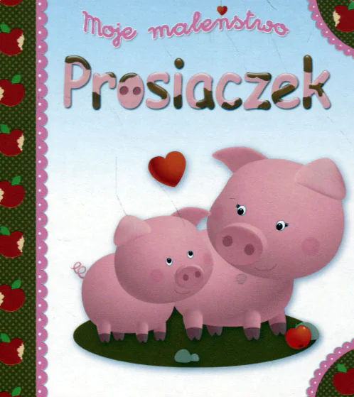 Książka - Moje maleństwo Prosiaczek