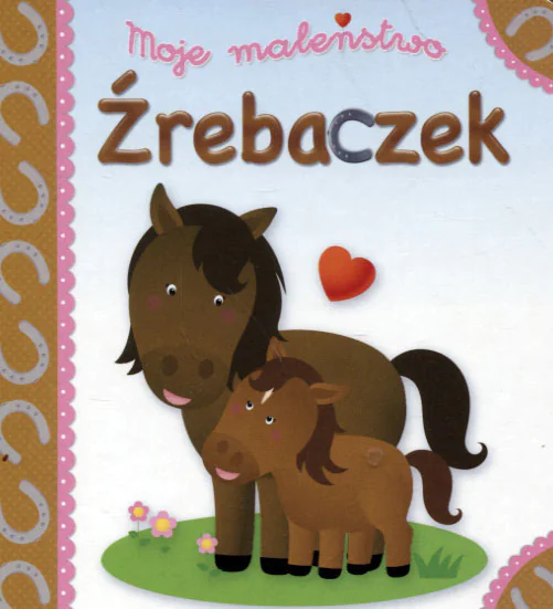 Książka - Moje maleństwo Źrebaczek