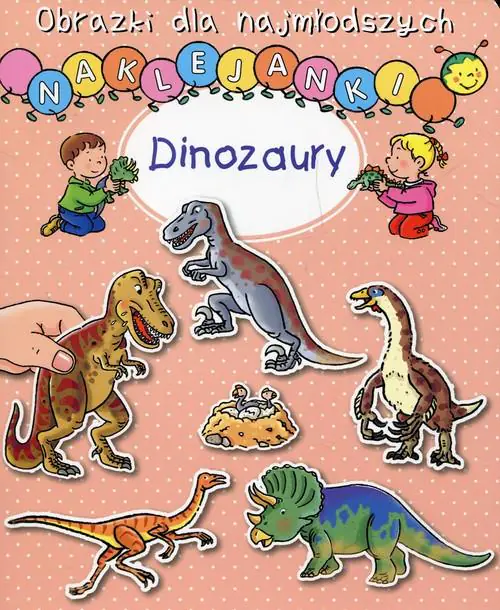 Książka - Obrazki dla najmłodszych. Naklejanki. Dinozaury