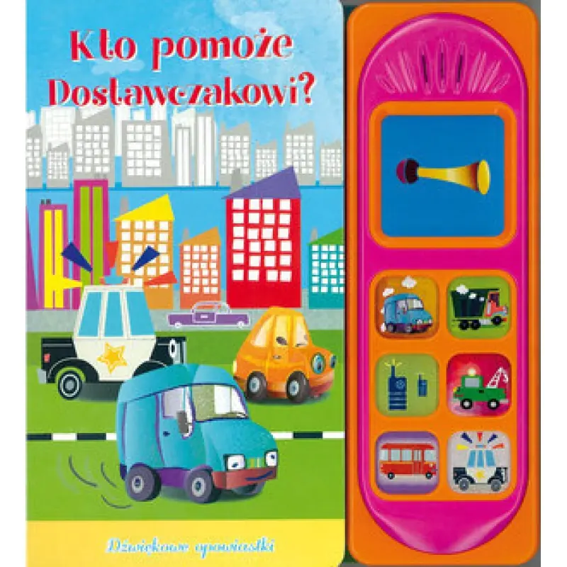 Książka - Dźwiękowe opowiastki Kto pomoże Dostawczakowi?