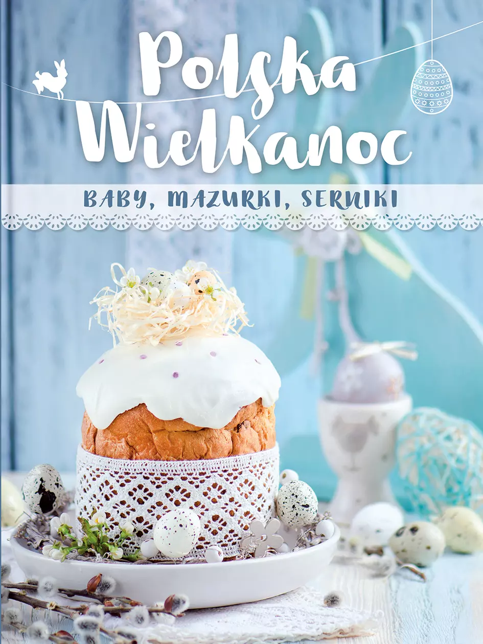 Książka - Polska Wielkanoc. baby, mazurki, serniki