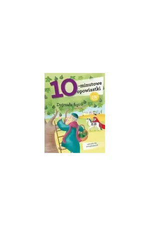 Książka - 10-minutowe opowiastki. Dojrzałe figi