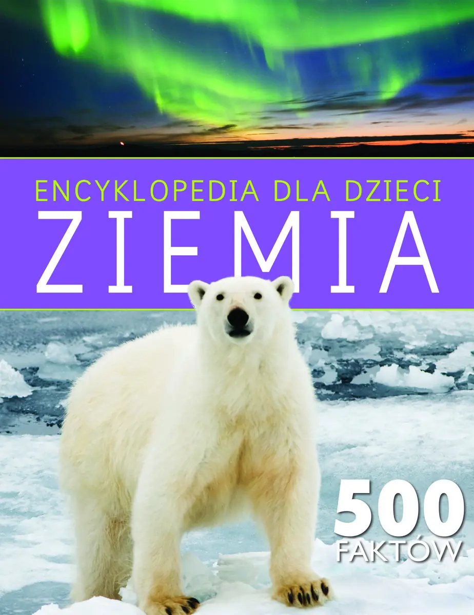 Książka - Encyklopedia dla dzieci. Ziemia. 500 faktów