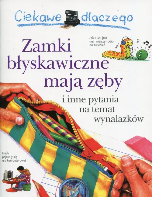Książka - Ciekawe dlaczego - Zamki błyskawiczne mają zęby