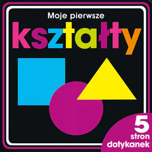 Książka - Moje pierwsze kształty. 5 stron dotykanek