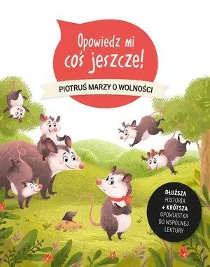 Książka - Opowiedz mi coś jeszcze! Piotruś marzy o wolności