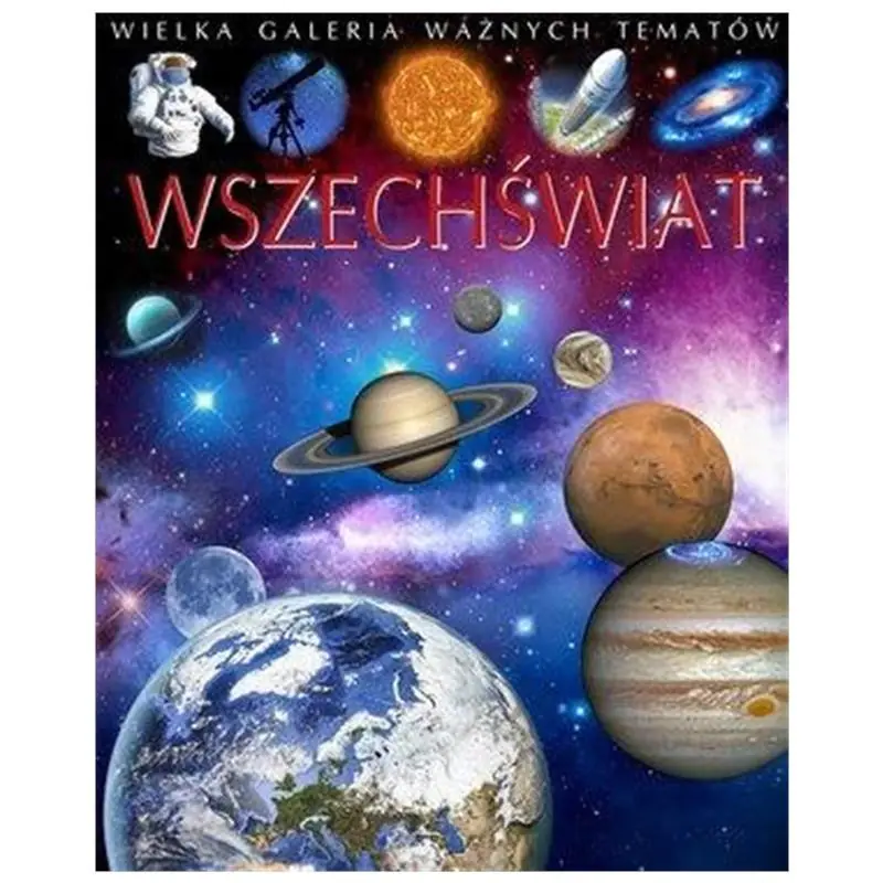 Książka - Wszechświat. Wielka galeria ważnych tematów