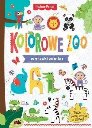 Książka - Fisher Price. Wyszukiwanka. Kolorowe Zoo