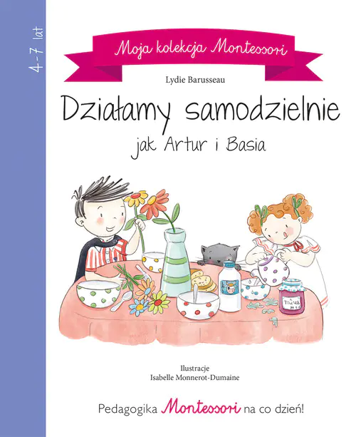 Książka - Moja kolekcja Montessori Działamy samodzielnie jak Artur i Basia