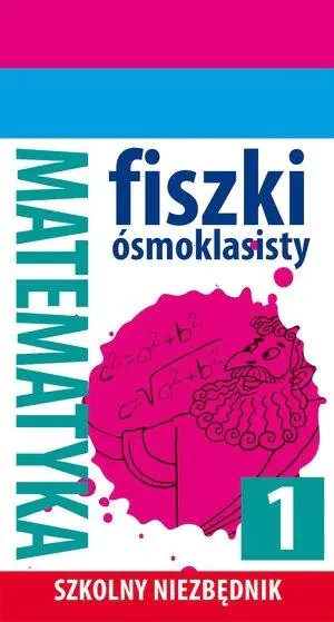 Książka - Szkolny niezbędnik. Fiszki ósmoklasisty. Matematyka 1