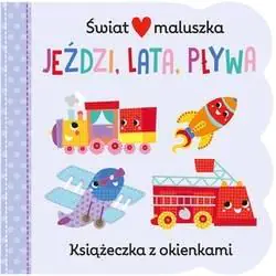 Książka - Świat maluszka. Jeździ, lata, pływa