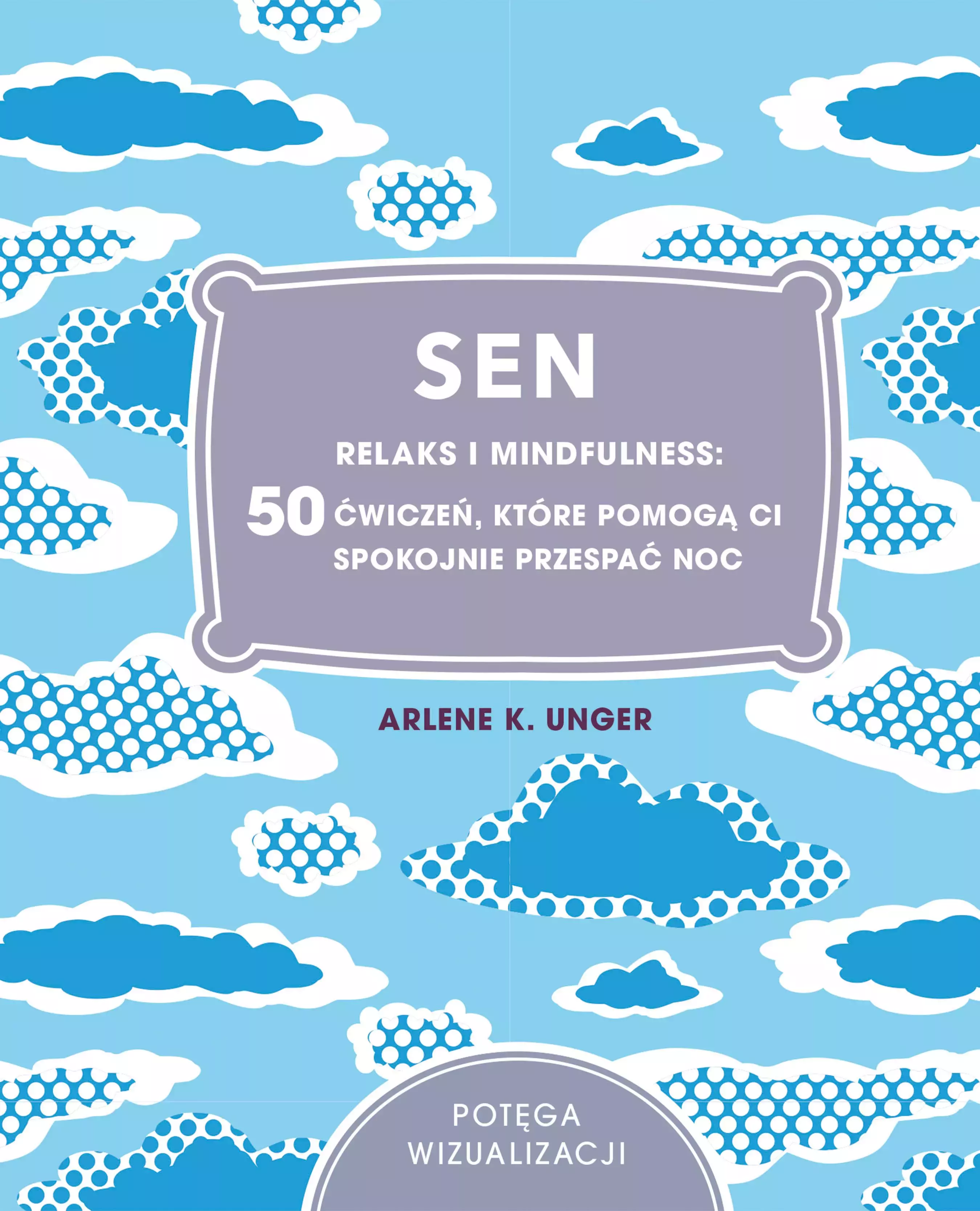 Książka - Sen. Relaks i mindfulness: 50 ćwiczeń, które...