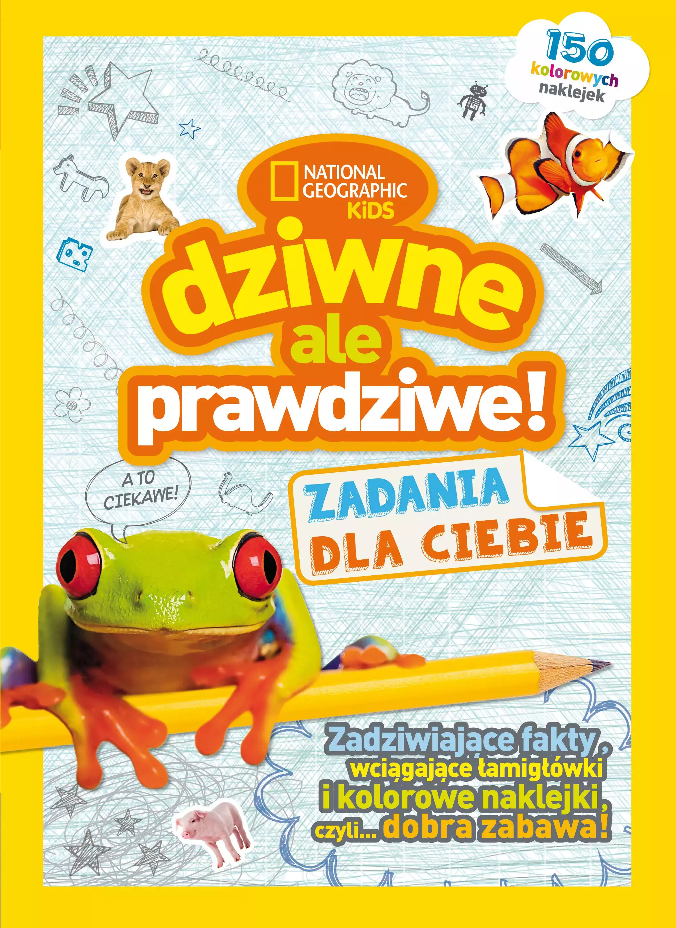 Książka - Dziwne, ale prawdziwe! Zadania dla ciebie. National Geographic Kids