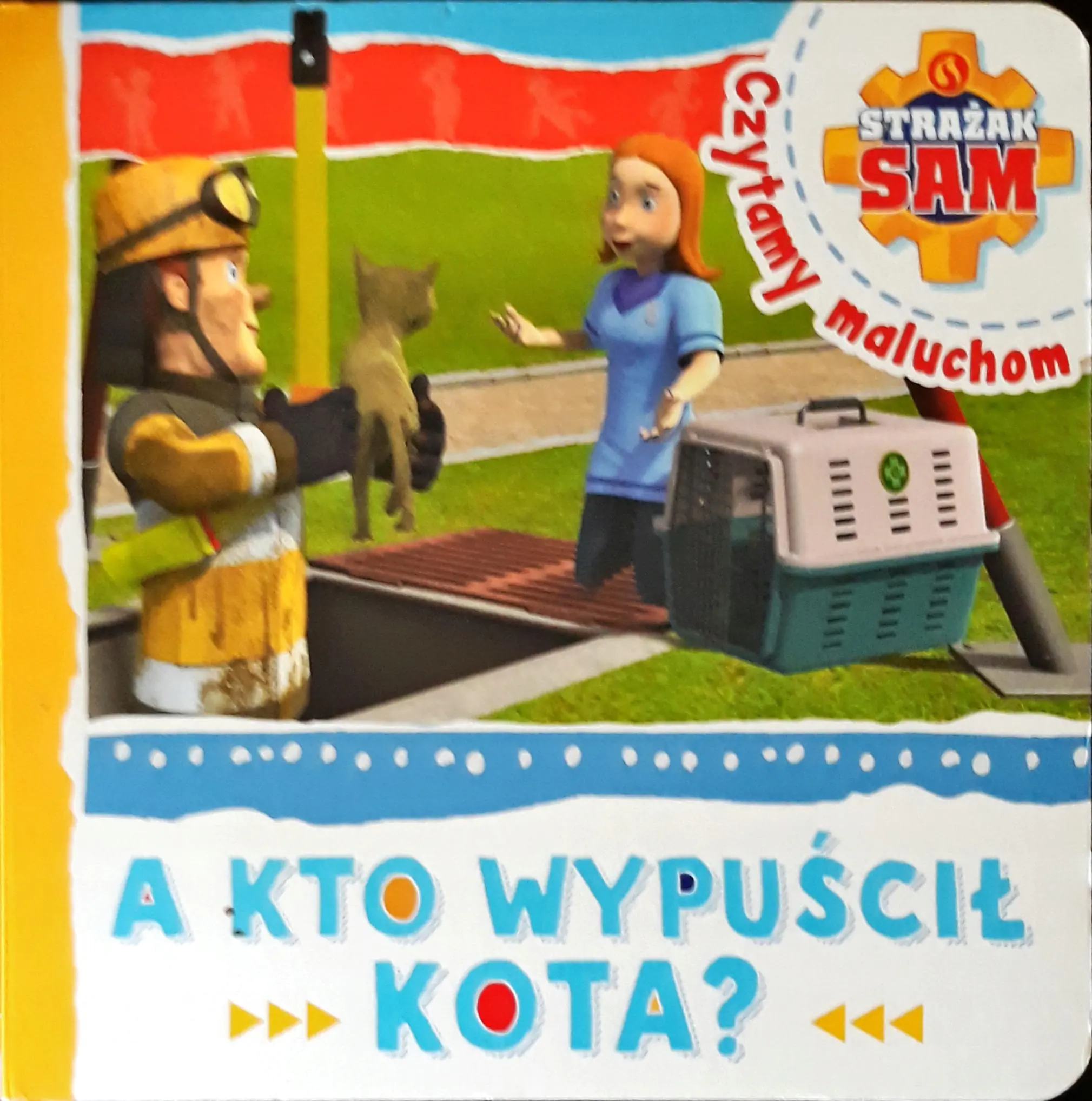 Książka - Strażak Sam Czytamy maluchom A kto wypuścił kota