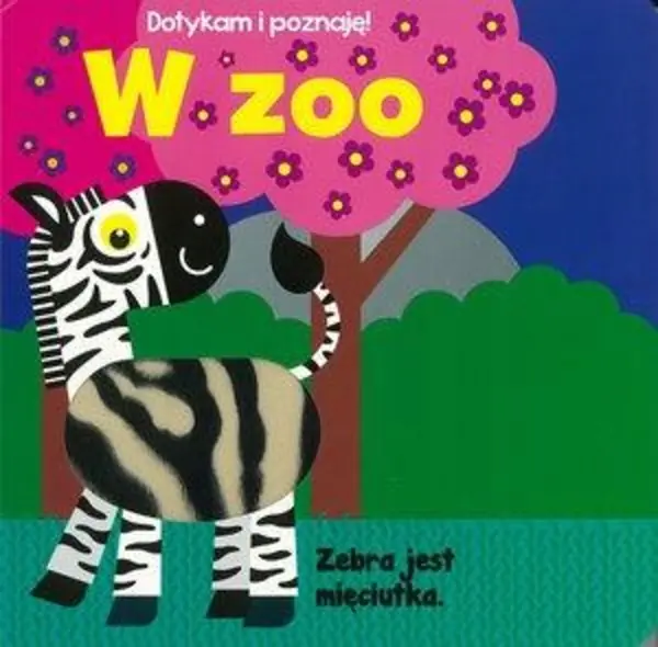 Książka - Dotykam i poznaję! W zoo. Książeczka sensoryczna