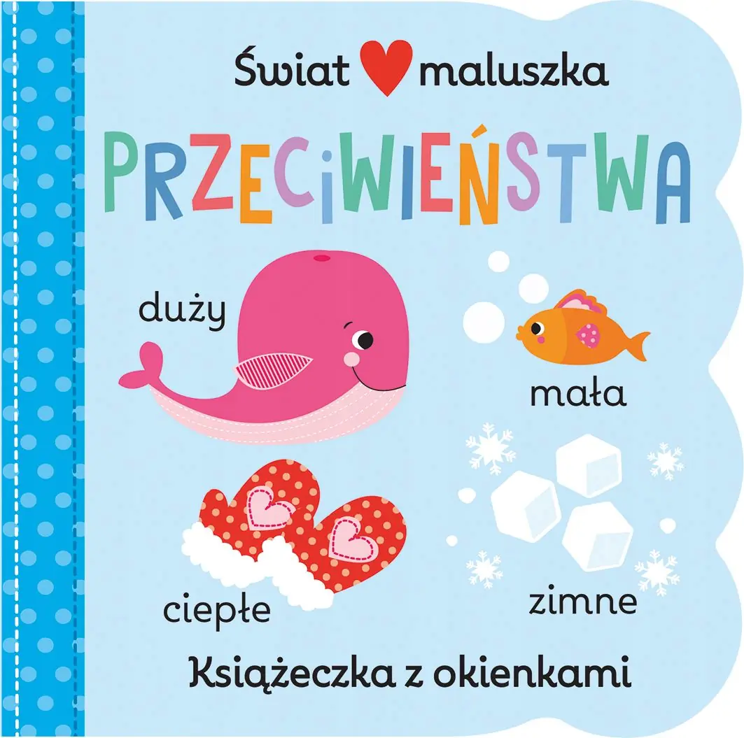 Książka - Świat maluszka. Przeciwieństwa