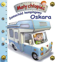 Książka - Mały chłopiec. Samochód kempingowy Oskara