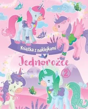 Książka - Jednorożce. Książka z naklejkami 2
