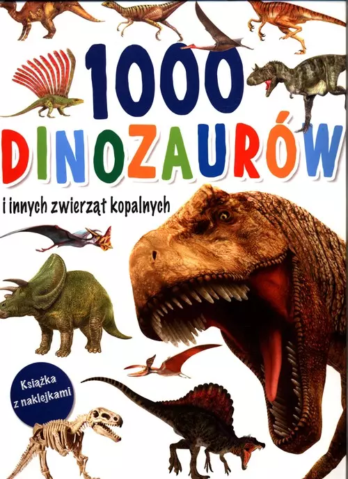 Książka - 1000 dinozaurów i innych zwierząt kopalnych