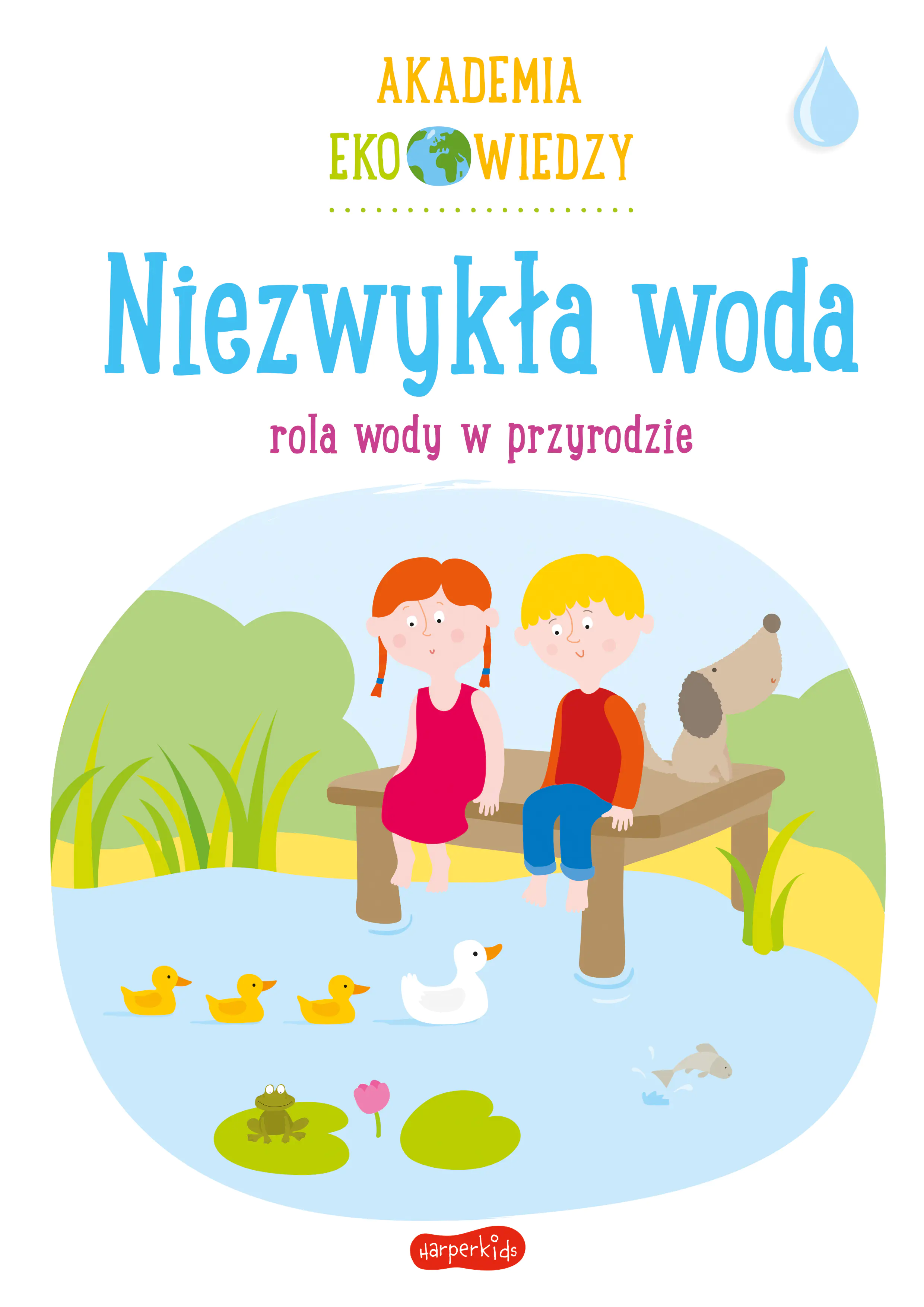 Książka - Niezwykła woda. Rola wody w przyrodzie. Akademia Eko wiedzy