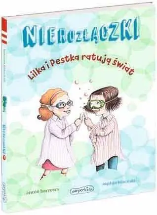 Lilka i Pestka ratują świat. Nierozłączki