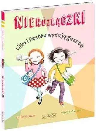 Książka - Lilka i Pestka wydają gazetę. Nierozłączki. Tom 8