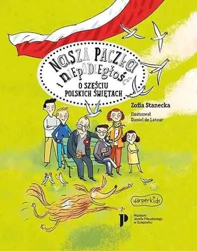 Książka - Nasza paczka i niepodległość. O sześciu polskich świętach