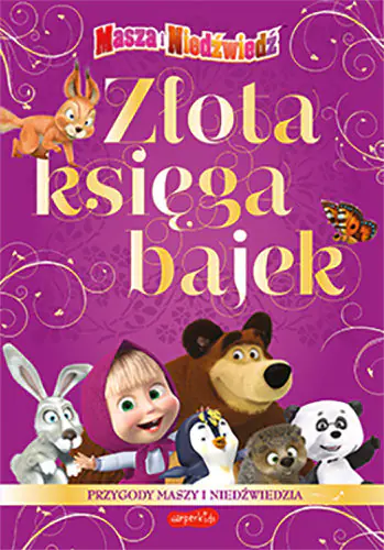 Książka - Złota księga bajek. Masza i Niedźwiedź. O przygodach Maszy i Niedźwiedzia