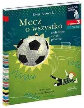 Mecz o wszystko czyli dzień z życia piłkarza. Czytam sobie. Poziom 3