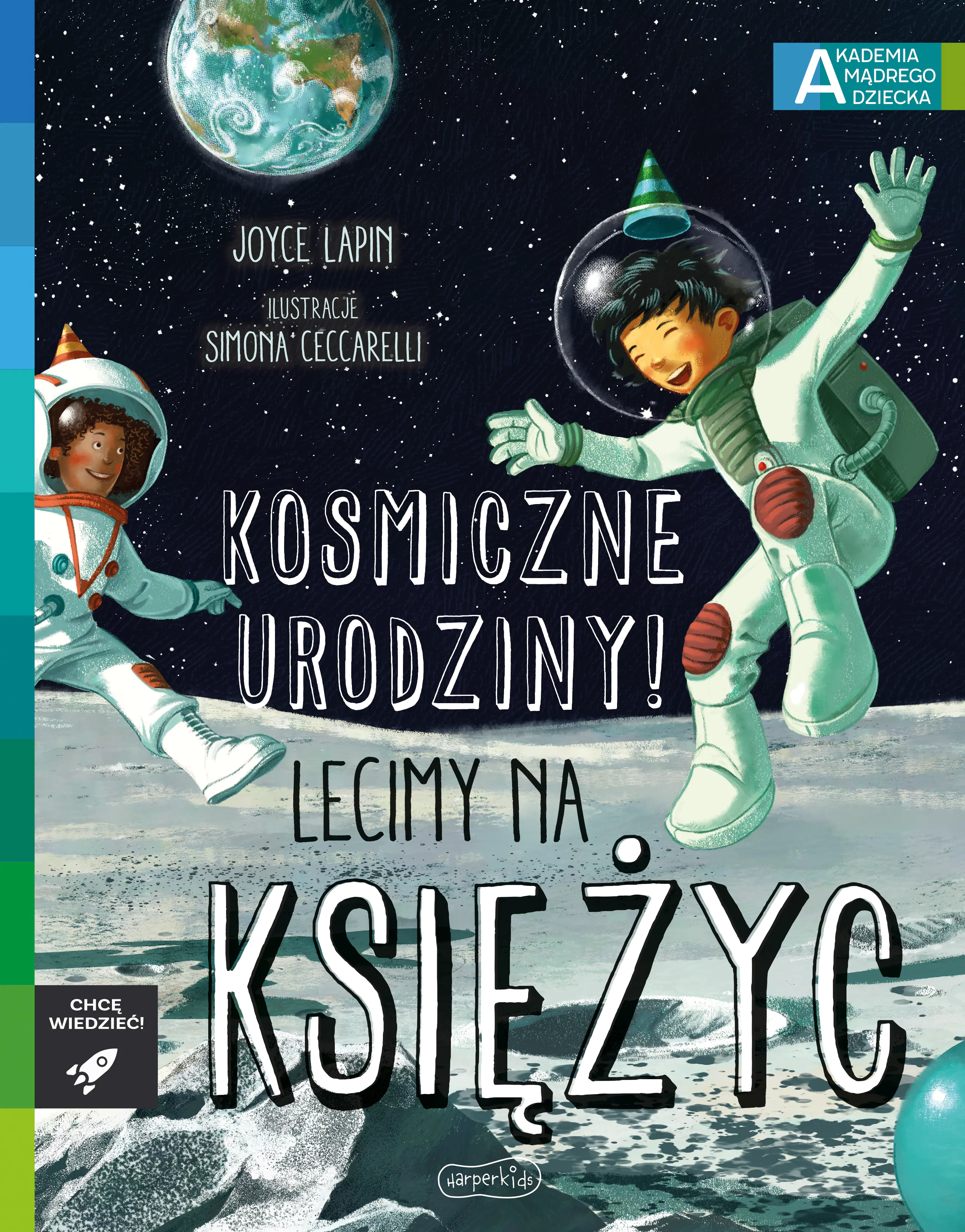 Książka - Kosmiczne urodziny! Lecimy na Księżyc. Akademia mądrego dziecka. Chcę wiedzieć
