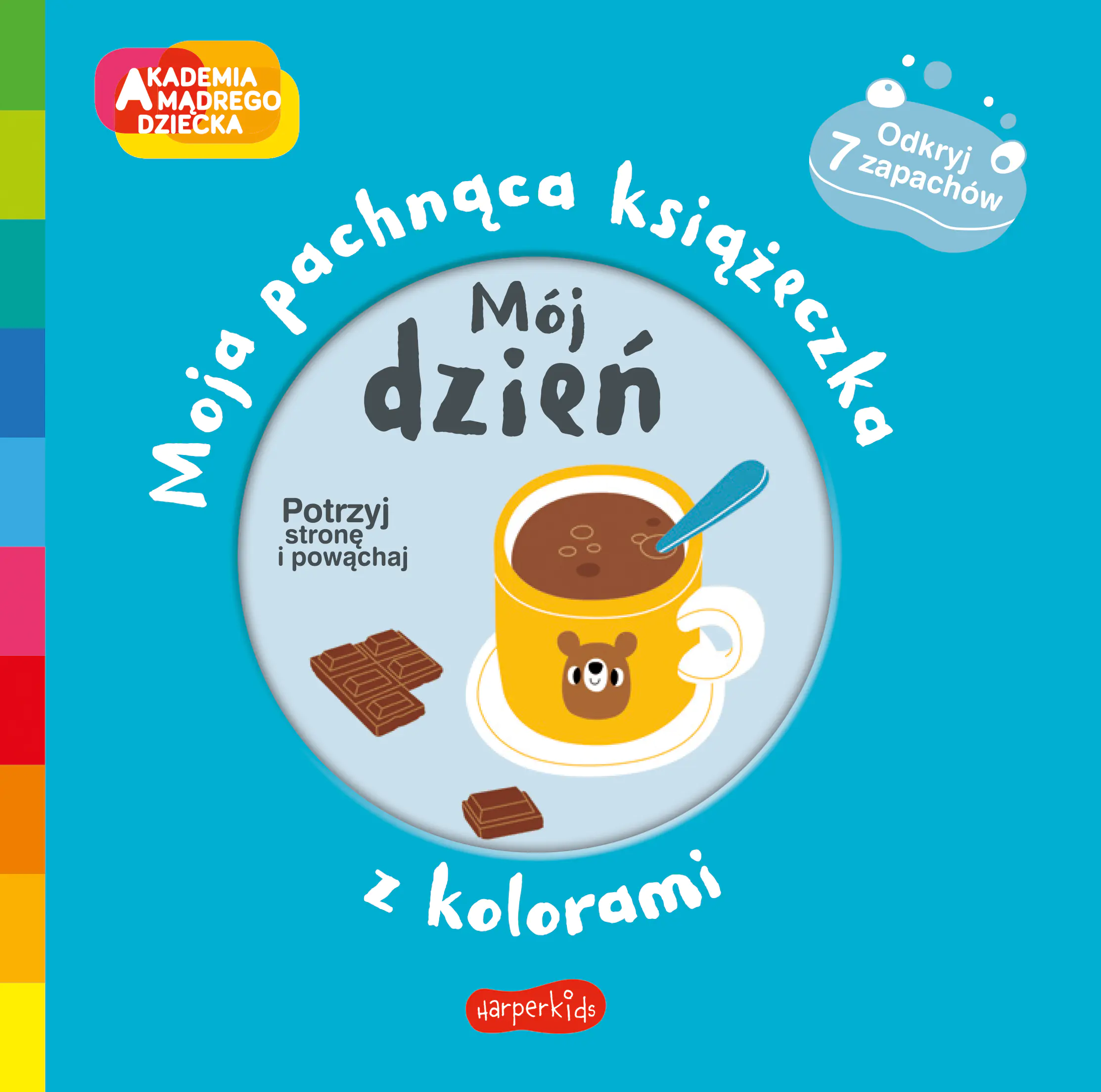 Książka - Mój dzień. Akademia mądrego dziecka. Moja pachnąca książeczka z kolorami