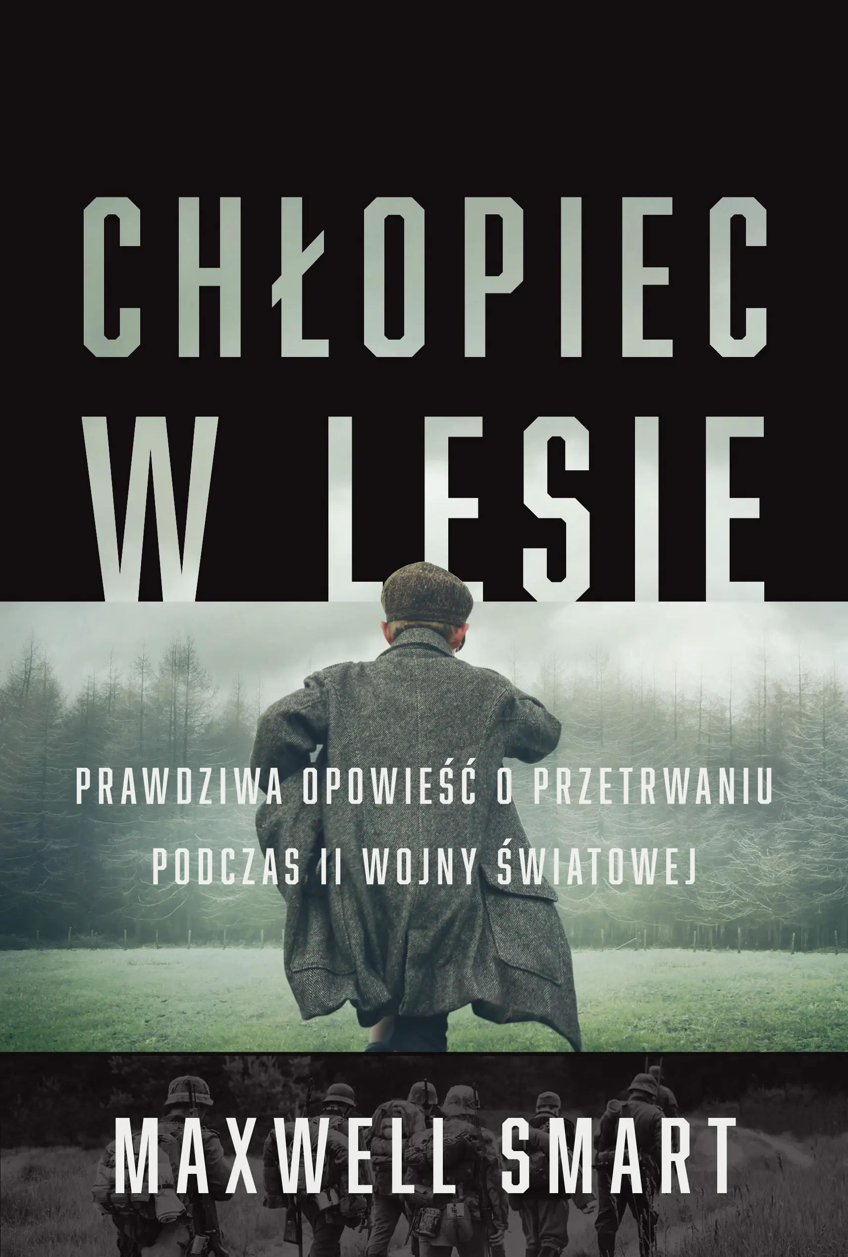 Książka - Chłopiec w lesie. Prawdziwa opowieść o przetrwaniu podczas II wojny światowej