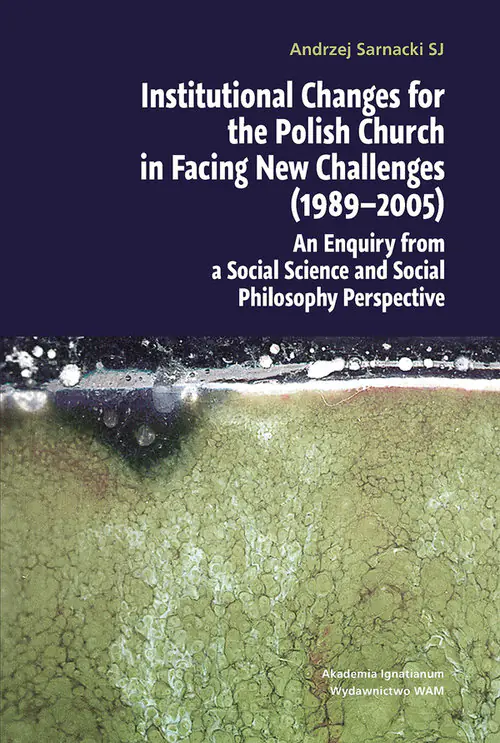 Książka - Institutional Changes for the Polish Church in Facing New Challenges (1989-2005)