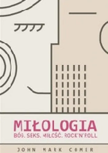Książka - Miłologia. Bóg. Sex. Miłość. Rock'n'roll