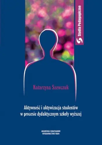 Książka - Aktywność i aktywizacja studentów w procesie dydaktycznym
