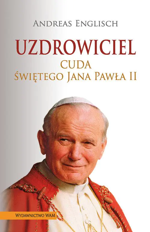 Książka - Uzdrowiciel. Cuda świętego Jana Pawła II