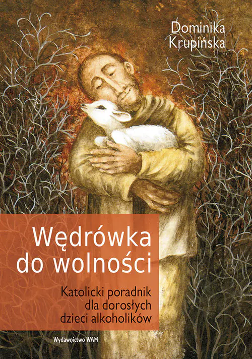 Książka - Wędrówka do wolności. Katolicki poradnik dla dorosłych dzieci alkoholików