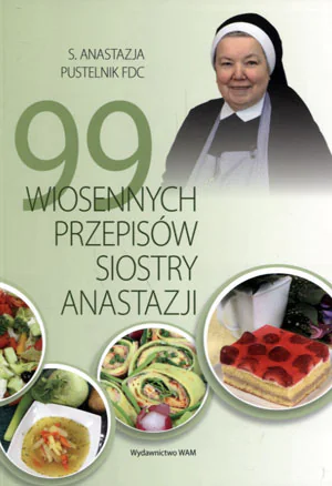 Książka - 99 wiosennych przepisów Siostry Anastazji