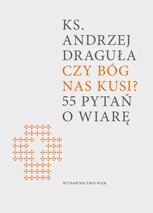 Książka - Czy Bóg nas kusi. 55 pytań o wiarę