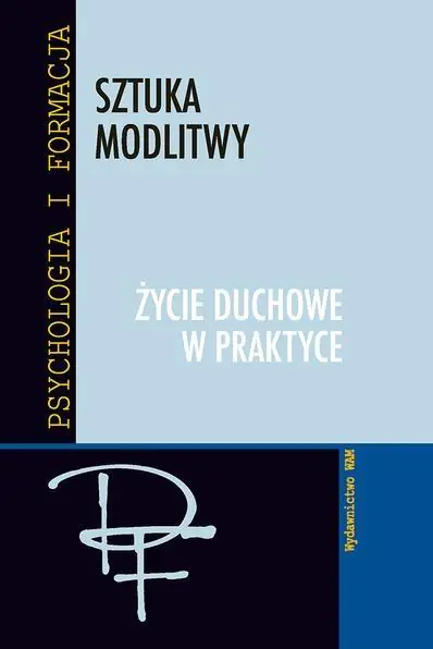 Książka - Sztuka modlitwy. Życie duchowe w praktyce