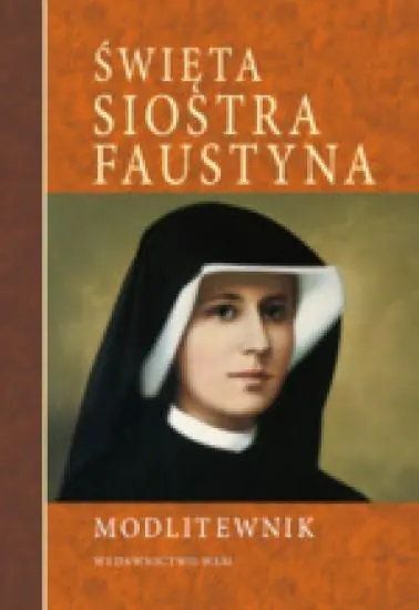 Książka - Święta Siostra Faustyna. Modlitewnik