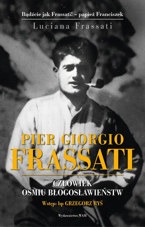Książka - Pier Giorgio Frassati. Człowiek ośmiu Błogosławieństw