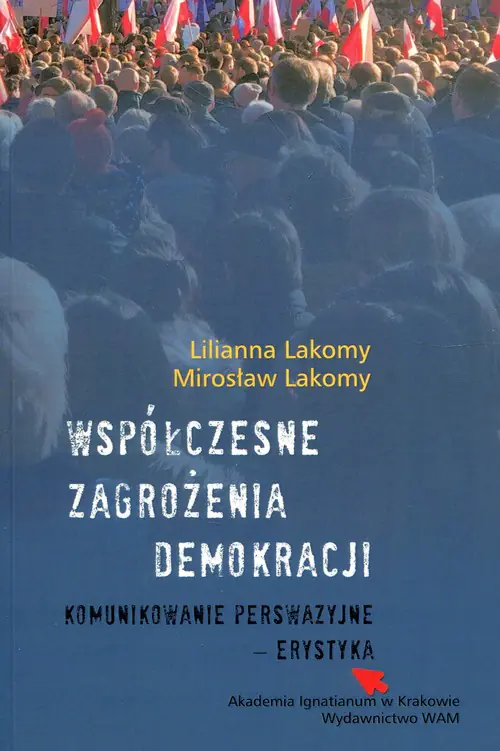 Książka - Współczesne zagrożenia demokracji - Lilianna Lakomy, Mirosław Lakomy