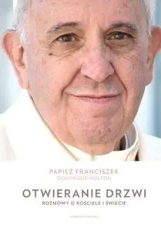 Otwieranie drzwi. Rozmowy o kościele i świecie