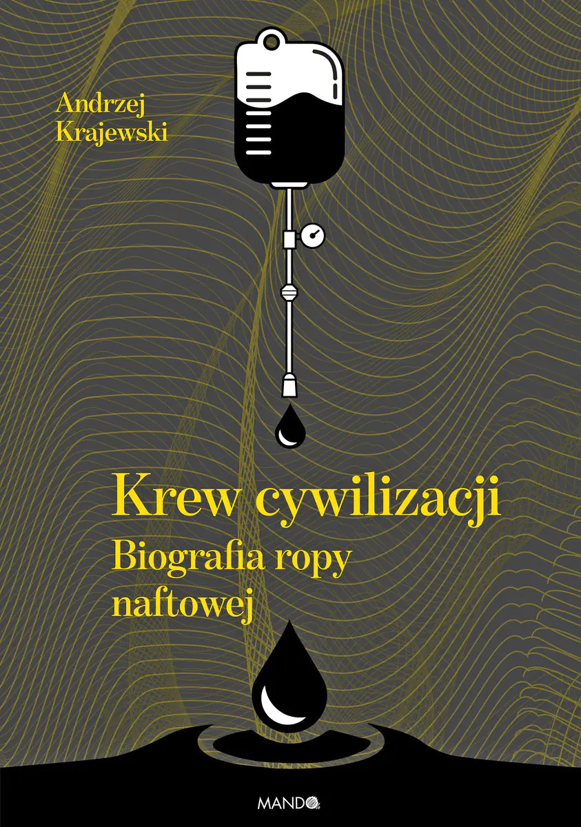 Książka - Krew cywilizacji. Biografia ropy naftowej