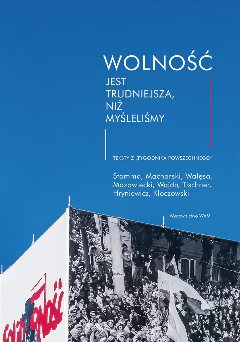 Książka - Wolność jest trudniejsza, niż myśleliśmy. Teksty z "Tygodnika Powszechnego"