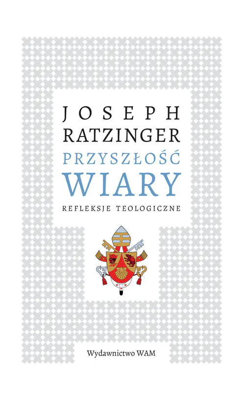 Książka - Przyszłość wiary. Rekolekcje teologiczne