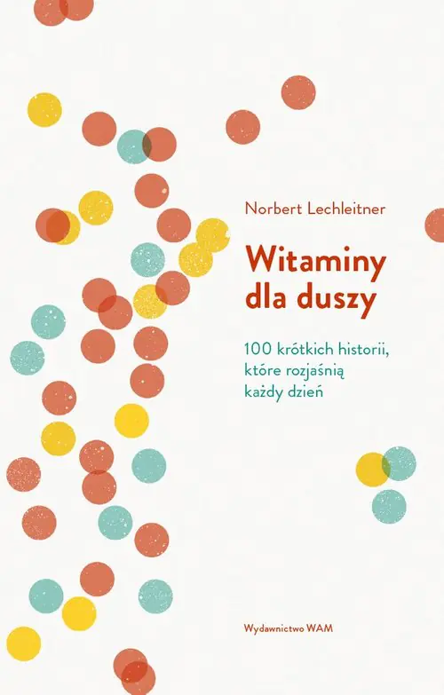 Książka - Witaminy dla duszy. 100 zaskakujących historyjek mądrościowych, które rozsłoneczniają choć trochę każdy dzień