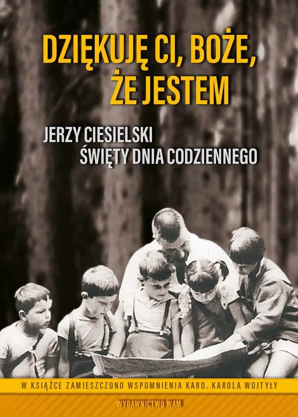 Książka - Dziękuję Ci, Boże, że jestem Jerzy Ciesielski. Święty dnia codziennego