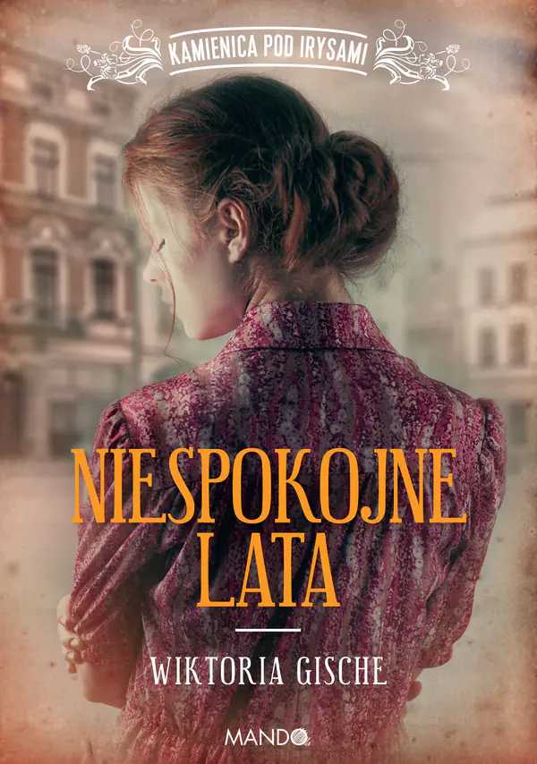 Książka - Niespokojne lata. Kamienica pod irysami
